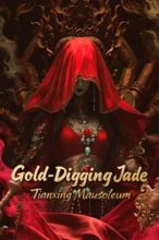 ดูหนังออนไลน์ฟรี Gold Digging Jade Tianxing Mausoleum (2025)